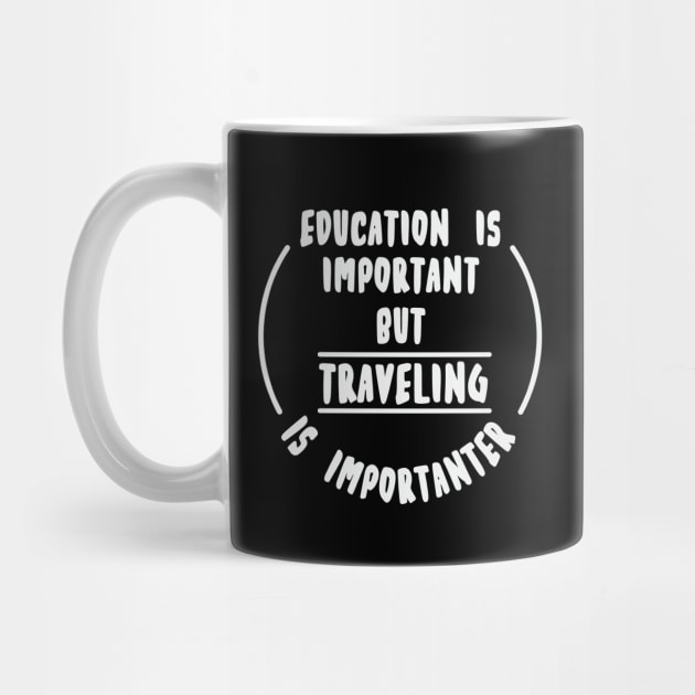 Education is important but the travelling is importanter by novaya